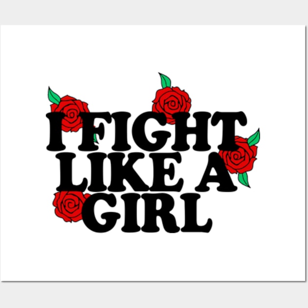 I Flight Like A Girl - Typographic/Rose Design Wall Art by DankFutura